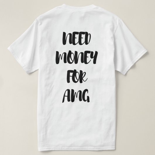 GELD NODIG VOOR AMG T-SHIRT (Design achterkant)
