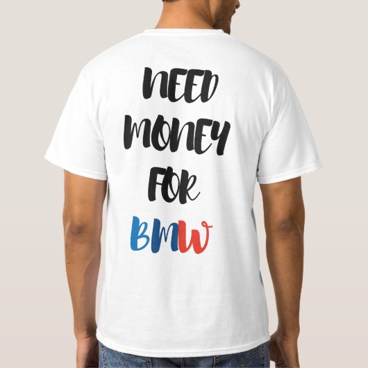 GELD NODIG VOOR BMW T-SHIRT (Achterkant)