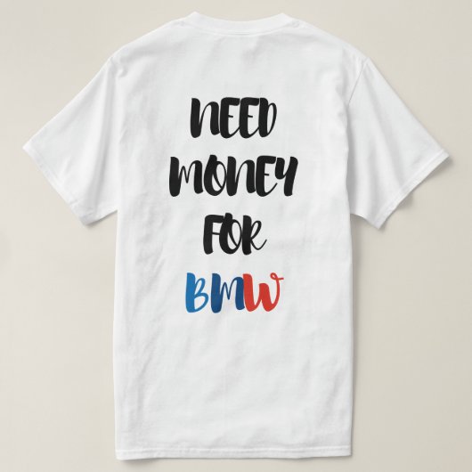 GELD NODIG VOOR BMW T-SHIRT (Design achterkant)
