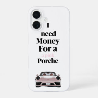 Geld Nodig Voor Een Roze Porsche iPhone 16 Hoesje