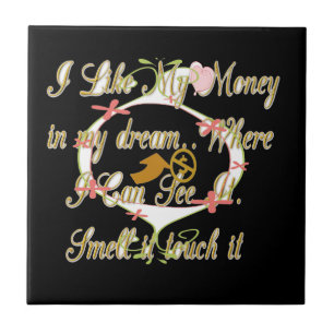 Geld praat in mijn dromen en ik hou ervan.png tegeltje