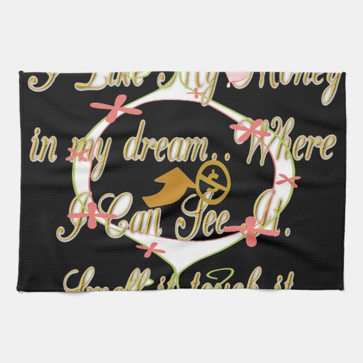 Geld praat in mijn dromen en ik hou ervan.png theedoek (Horizontaal)