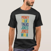 Geld Talks Grappen Walk T-shirt (Voorkant)
