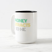 Geld trekt naar mij Koffie Mok (Voorkant links)