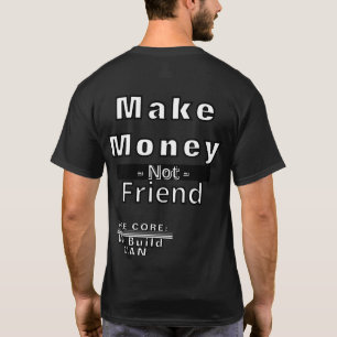 Geld verdienen Niet Vrienden T-shirt Motivatie