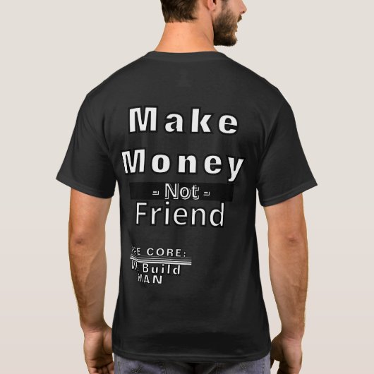 Geld verdienen Niet Vrienden T-shirt Motivatie (Achterkant)