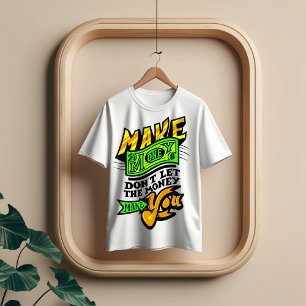 Geld verdienen Quote T-shirt - Motivatie Kleding