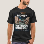 Geld vernietigt democratieën t-shirt (Voorkant)