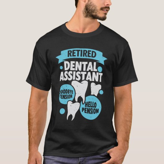 Geldt bij pensionering tandheelkundige assistent t-shirt (Voorkant)
