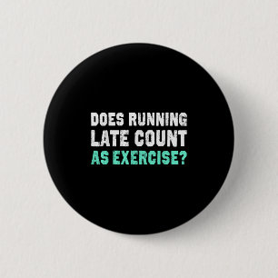 Geldt te laat lopen als motivatie voor lichaamsbew ronde button 5,7 cm