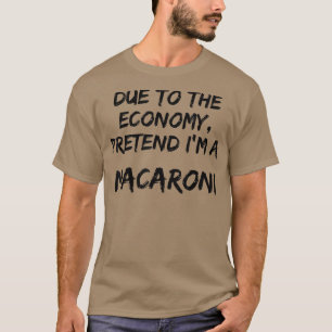 Gele economie pretendeert mij een Macaroni Easy He T-shirt