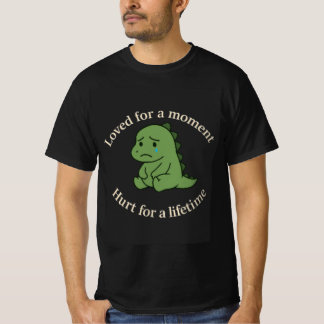 Geliefd voor een moment, pijn voor een leven" Sad  T-shirt