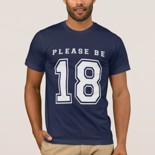 Gelieve 18 Shirt te zijn (Voorkant)