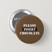 Gelieve chocolade in te voegen ronde button 5,7 cm (Voorkant /achterkant)