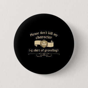 Gelieve mijn personage niet te doden +5 Shir van G Ronde Button 5,7 Cm