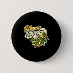 Gelieve Stillere Vogel Natuur, Vogelspot Joke, Nat Ronde Button 5,7 Cm