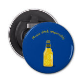 Gelieve te Drinken verantwoordelijk Open Huis Klas Button Flesopener (Voorkant)