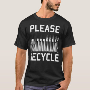 Gelieve te Recyclen - herladen, overladen, vuurwap T-shirt