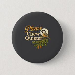 Gelieve zachter te kauwen Grappig Misofonie Vogel  Ronde Button 5,7 Cm