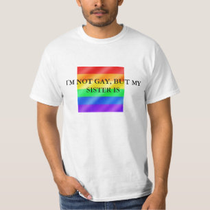 Gelijk (groot), IK BEN NIET GAY, MAAR MIJN ZISTER T-shirt