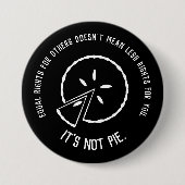 Gelijke rechten - Het is geen Pie Ronde Button 7,6 Cm (Voorkant)