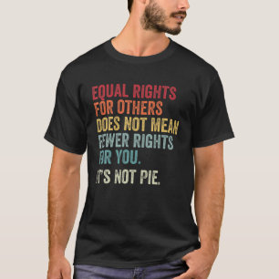 Gelijke rechten voor anderen betekenen niet: GELIJ T-shirt