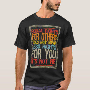 Gelijke rechten voor anderen betekenen niet minder t-shirt