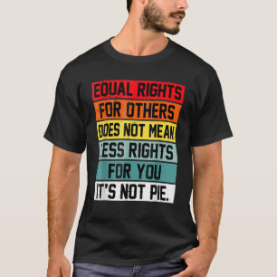Gelijke rechten voor anderen betekenen niet minder t-shirt