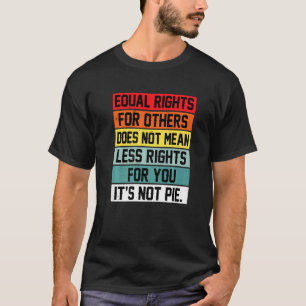 Gelijke rechten voor anderen betekenen niet minder t-shirt