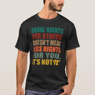Gelijke rechten voor anderen betekenen niet minder t-shirt