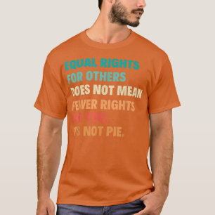 Gelijke rechten voor anderen betekenen niet minder t-shirt