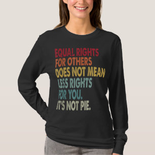 Gelijke rechten voor anderen betekenen niet minder t-shirt