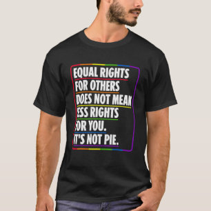 Gelijke rechten voor anderen betekenen niet minder t-shirt