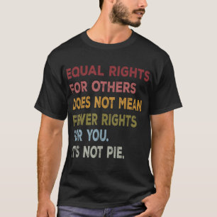 Gelijke rechten voor anderen betekenen niet minder t-shirt