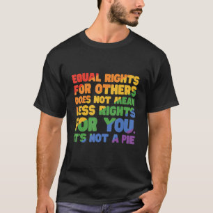 Gelijke rechten voor anderen betekenen niet minder t-shirt