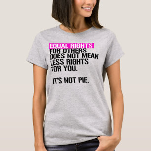 Gelijke rechten voor anderen betekenen niet minder t-shirt