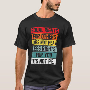 Gelijke rechten voor anderen betekenen niet minder t-shirt