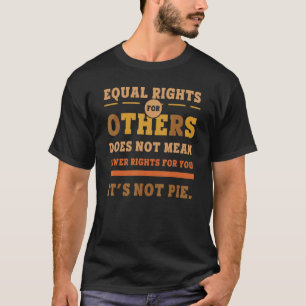 Gelijke rechten voor anderen betekenen niet minder t-shirt
