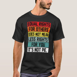 Gelijke rechten voor anderen betekenen niet minder t-shirt