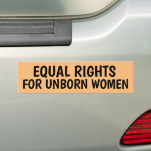GELIJKE RECHTEN VOOR ONGEBOREN VROUWEN BUMPERSTICK BUMPERSTICKER