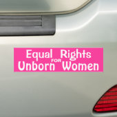 Gelijke rechten voor ongeboren vrouwen bumpersticker (Op auto)
