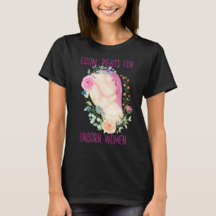 Gelijke rechten voor ongeboren vrouwen t-shirt