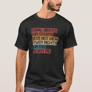 Gelijkheid Gelijke rechten voor anderen Het is nie T-shirt
