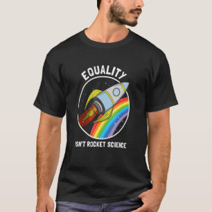 Gelijkheid is geen pride van Rocket Science LGBTQ T-shirt