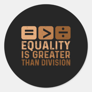 Gelijkheid is groter dan divisie zwarte geschieden ronde sticker