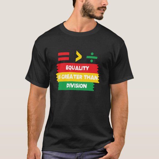 Gelijkheid Is Groter Dan Verdeeldheid Wiskunde Zwa T-shirt (Voorkant)