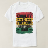 Gelijkheid is vrijheid Juneteenth 1865 T-shirt (Design voorkant)