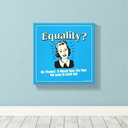 Gelijkheid: Mannen te lang opvangen Canvas Afdruk (Insitu (Houten vloer))