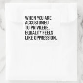 Gelijkheid voelt als onderdrukking vierkante sticker (Tas)