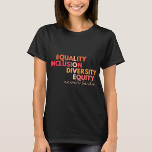 Gelijkheids-inclusie Eigen liefde Nooit eerder Fai T-shirt